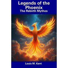 (英文圖書) Legends of the Phoenix: The Rebirth Mythos 平裝版, Independently Published, 英文