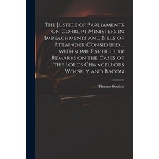 (英文圖書) The Justice of Parliaments on Corrupt Ministers in Impeachments and Bills of Attainder Consid... 平裝版, Legare Street Press, 英文