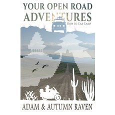 (英文圖書) Your Open Road Adventures: How to Car Camp 平裝版, Independently Published, 英文
