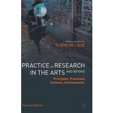 (英文圖書) Practice as Research in the Arts (and Beyond): Principles Processes Contexts Achievements 精裝版, Palgrave MacMillan, 英文