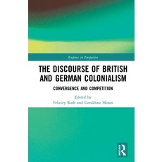 The Discourse of British and German Colonialism: Convergence and Competition 精裝版, Routledge, 英文