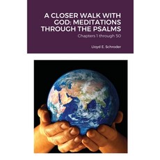 A Closer Walk with God: MEDITATIONS THROUGH THE PSALMS: Part 1: Chapters 1 through 50 平裝版, Lulu.com, 英文