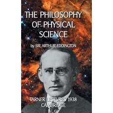 The Philosophy of Physical Science: Tarner Lectures 1938 - Cambridge 平裝版, Books on Demand, 英文