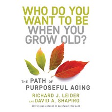 Who Do You Want to Be When You Grow Old?: The Path of Purposeful Aging 精裝版, Berrett-Koehler Publishers, 英文