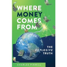 (英文圖書) Where Money Comes From: The Explosive Truth 平裝版, Logos Editing, 英文