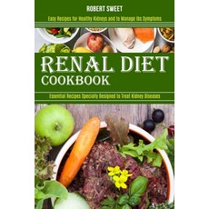 Renal Diet Cookbook: Easy Recipes for Healthy Kidneys and to Manage Ibs Symptoms (Essential Recipes ... 平裝版, Alex Howard, 英文