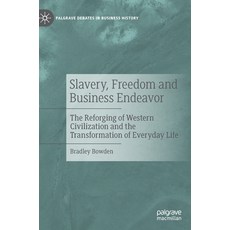 (英文圖書) Slavery Freedom and Business Endeavor: The Reforging of Western Civilization and the Transfo... 精裝版, Palgrave MacMillan, 英文