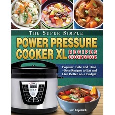 The Super Simple Power Pressure Cooker XL Recipes Cookbook 平裝版, Sue Kilpatrick, 英文