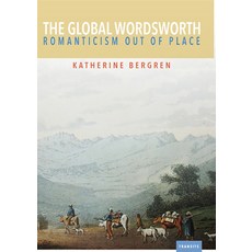 The Global Wordsworth: Romanticism Out of Place 精裝版, Bucknell University Press, 英文