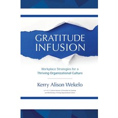 Gratitude Infusion: Workplace Strategies for a Thriving Organizational Culture 平裝版, Zendoway, 英文