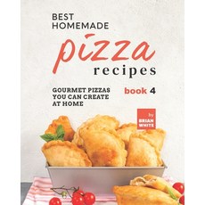 (英文圖書) Best Homemade Pizza Recipes: Gourmet Pizzas You Can Create at Home - Book 4 平裝版, Independently Published, 英文