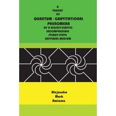 Quantum-Gravitational Phenomena: A theory of quantum-gravitational phenomena of a rigidly-elastic in... 平裝版, Createspace Independent Pub..., 英文