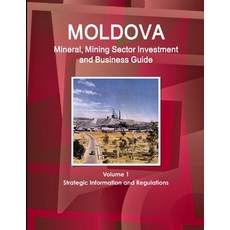 (英文圖書) Moldova Mineral Mining Sector Investment and Business Guide Volume 1 Strategic Information a... 平裝版, IBP USA, 英文