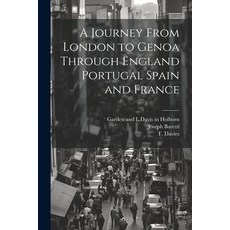 (英文圖書) A Journey From London to Genoa Through England Portugal Spain and France 平裝版, Legare Street Press, 英文