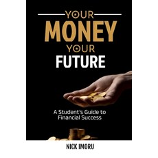 (英文圖書) Your Money Your Future: A Student's Guide to Financial Success 平裝版, Achievers Publishing, 英文