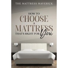 (英文圖書) The Mattress Maverick: How to Choose a Mattress That's Right for You 平裝版, Ebookit.com, 英文