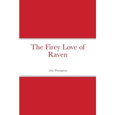 The Firey Love of Raven 平裝版, Lulu.com, 英文