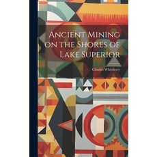 (英文圖書) Ancient Mining on the Shores of Lake Superior 精裝版, Legare Street Press, 英文