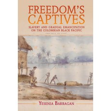 (英文圖書) Freedom's Captives: Slavery and Gradual Emancipation on the Colombian Black Pacific 精裝版, Cambridge University Press, 英文