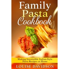 (英文圖書) Family Pasta Cookbook: Making Irresistible Italian-Style Pasta Recipes at Home ***BLACK AND W... 平裝版, Independently Published, 英文