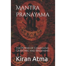 (英文圖書) Mantra Pranayama: The Power of Combining Chanting and Breathing 平裝版, Independently Published, 英文