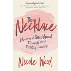 The Necklace: Hope and Sisterhood Through Your Fertility Journey 平裝版, Morgan James Publishing, 英文