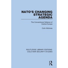 (英文圖書) NATO's Changing Strategic Agenda: The Conventional Defence of Central Europe 平裝版, Routledge, 英文