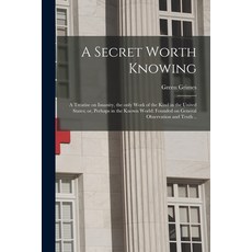 (英文圖書) A Secret Worth Knowing: a Treatise on Insanity the Only Work of the Kind in the United State... 平裝版, Legare Street Press, 英文