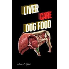 (英文圖書) Liver Care Dog Food: A Guide to Supporting Your Dog's Liver Health 平裝版, Independently Published, 英文