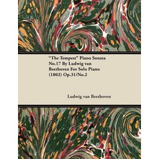 "The Tempest" - Piano Sonata No. 17 - Op. 31/No. 2 - For Solo Piano;With a Biography by Joseph Otten 平裝版, Classic Music Collection - Read & Co., 英文