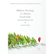(英文圖書) Biblical Theology for Ethical Leadership: Leaders from Beginning to End 平裝版, Palgrave MacMillan, English
