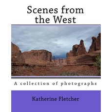 (英文圖書) Scenes from the West: A collection of photographs 平裝版, Createspace Independent Pub..., 英文