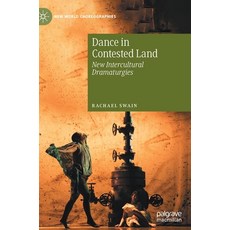 Dance in Contested Land: New Intercultural Dramaturgies 精裝版, Palgrave MacMillan, 英文