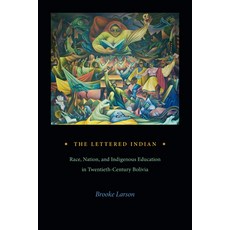 (英文圖書) The Lettered Indian: Race Nation and Indigenous Education in Twentieth-Century Bolivia 平裝版, Duke University Press, 英文