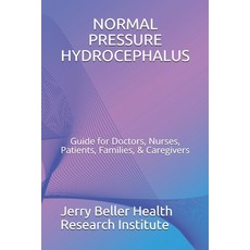 Normal Pressure Hydrocephalus: Guide for Doctors Nurses Patients Families & Caregivers 平裝版, Independently Published, 英語
