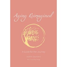 (英文圖書) Aging Reimagined: A Guide for the Journey 平裝版, Judith Saunders, 英文