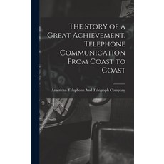 (英文圖書) The Story of a Great Achievement. Telephone Communication From Coast to Coast 精裝版, Legare Street Press, 英文