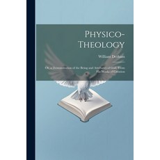 (英文圖書) Physico-Theology: Or a Demonstration of the Being and Attributes of God From His Works of C... 平裝版, Legare Street Press, 英文