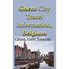 (英文圖書) Ghent City Travel Information Belgium: Ghent Gent Tourism 平裝版, Independently Published, 英文