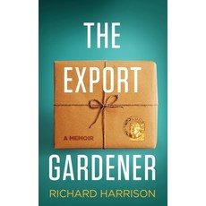 The Export Gardener: The comical misadventures of a clumsy Australian 平裝版, Richard Harrison, 英文