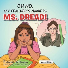 (英文圖書)Oh No My Teacher S Name Is Ms. Dread! 平裝版, Xlibris, 英文