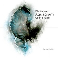 (英文圖書) Photogram Aquagram Cliche Verre 平裝版, Lulu.com, 英文