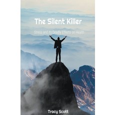 (英文圖書) The Silent Killer: Stress and its Deadly Effects on Health 平裝版, Tracy Scott, 英文