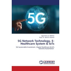 5G Network Technology E- Healthcare System & IoTs 平裝版, LAP Lambert Academic Publishing, 英文