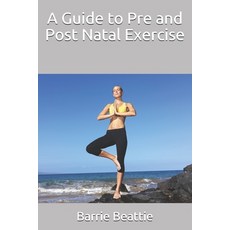 A Guide to Pre and Post Natal Exercise 平裝版, Independently Published, 英文