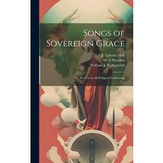 (英文圖書) Songs of Sovereign Grace: for Use in All Religious Gatherings 精裝版, Legare Street Press, 英文
