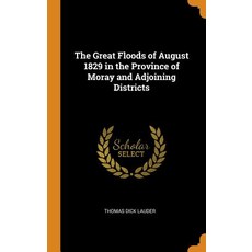 (英文圖書) The Great Floods of August 1829 in the Province of Moray and Adjoining Districts 精裝版, Franklin Classics Trade Press, 英文