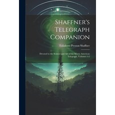 (英文圖書) Shaffner's Telegraph Companion: Devoted to the Science and Art of the Morse American Telegrap... 平裝版, Legare Street Press, 英文