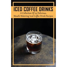 (英文圖書) Iced Coffee Drinks: A Collection Of 25 Delicious Mouth-Watering Iced Coffee Drink Recipes: H... 平裝版, Independently Published, 英文