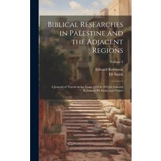 (英文圖書) Biblical Researches in Palestine and the Adjacent Regions: A Journal of Travels in the Years ... 精裝版, Legare Street Press, 英文
